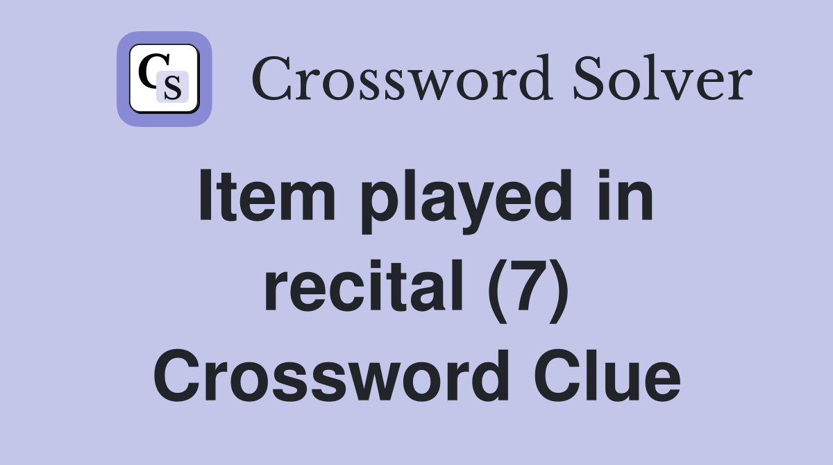 Item played in recital (7) Crossword Clue