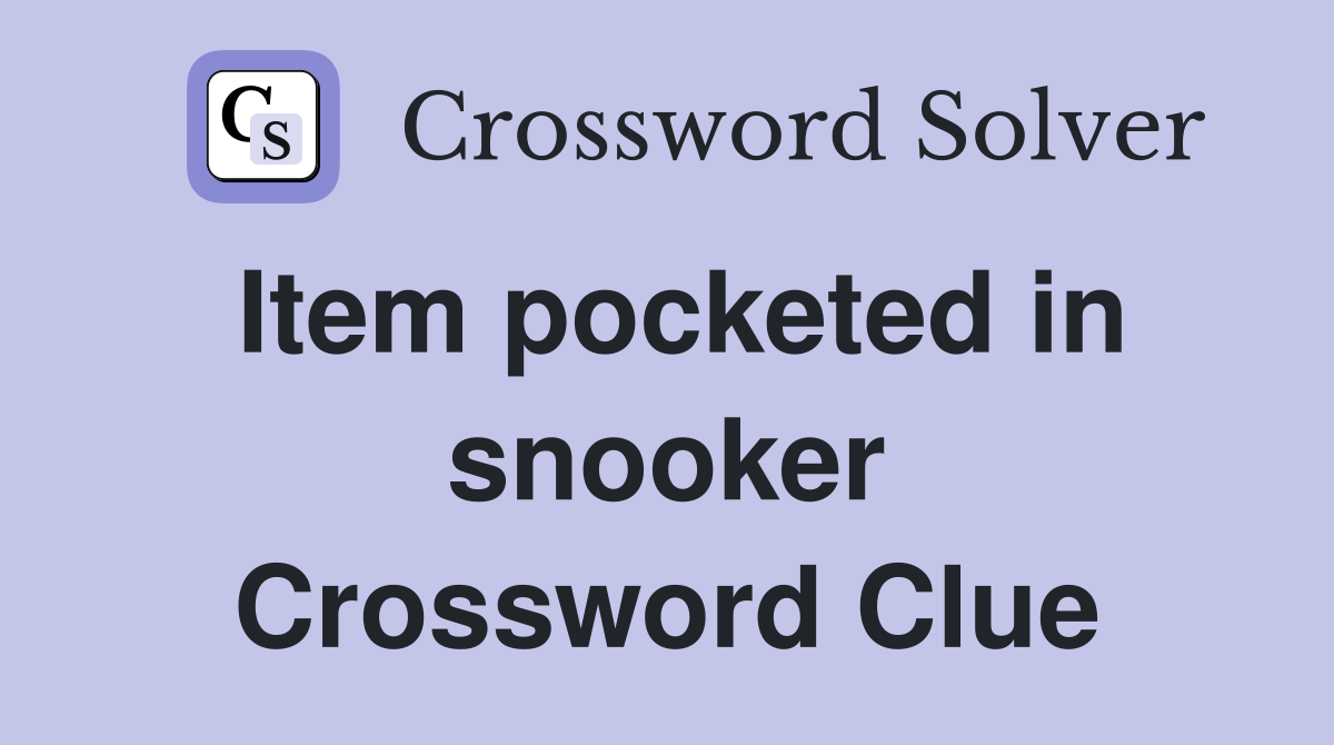 Item pocketed in snooker Crossword Clue