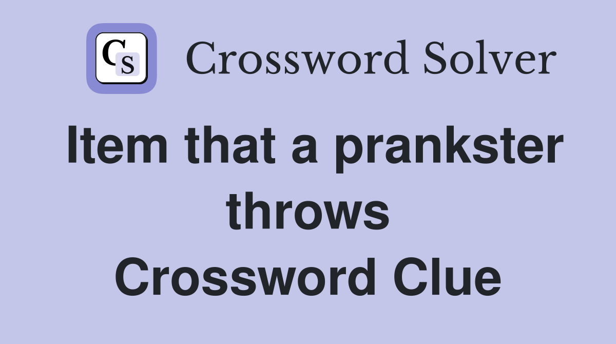 Item that a prankster throws Crossword Clue