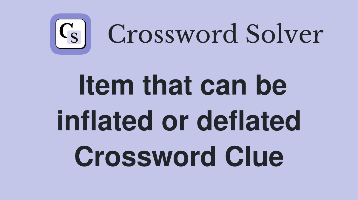Item that can be inflated or deflated Crossword Clue