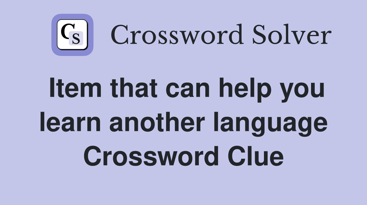 Item that can help you learn another language Crossword Clue