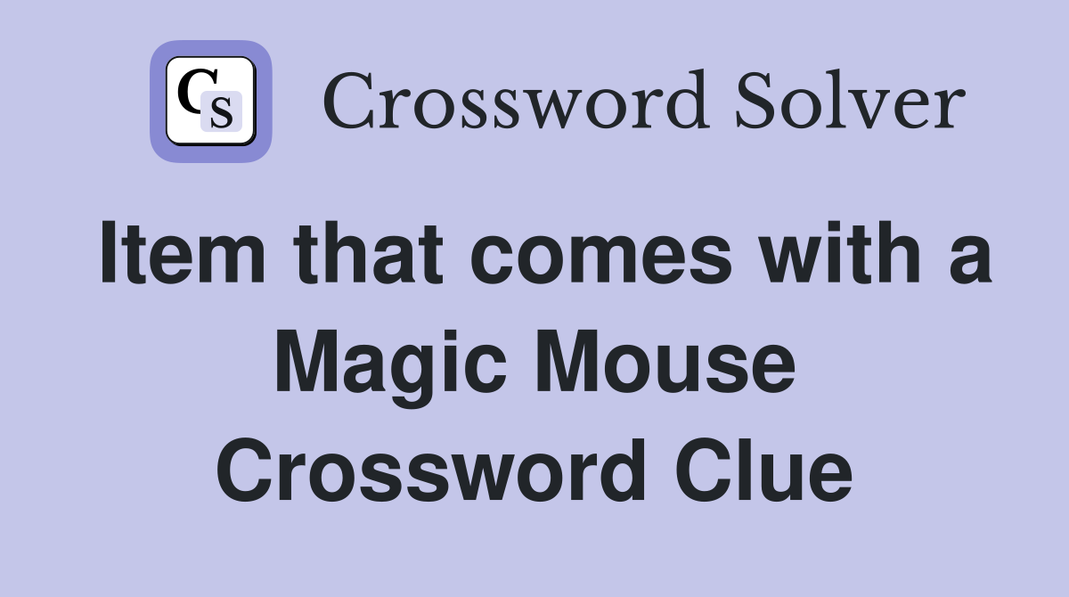 Item that comes with a Magic Mouse Crossword Clue