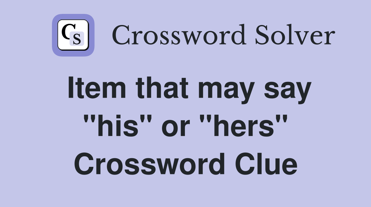 Item that may say "his" or "hers" Crossword Clue
