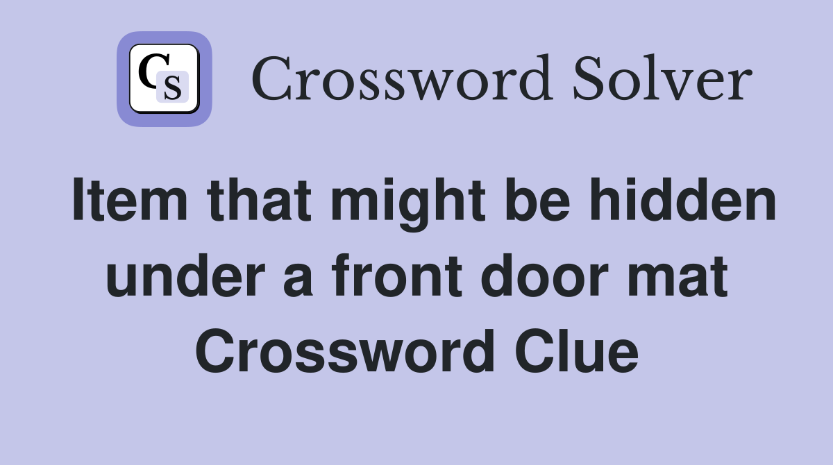 Item that might be hidden under a front door mat Crossword Clue