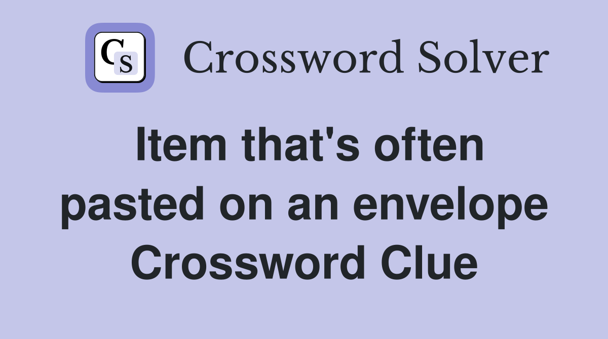 Item that's often pasted on an envelope Crossword Clue