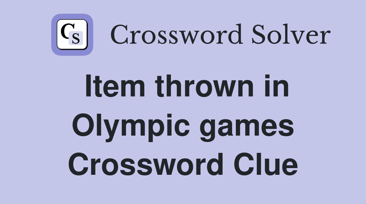 Item thrown in Olympic games Crossword Clue