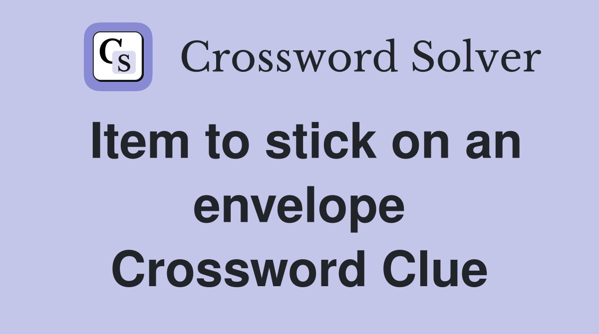 Item to stick on an envelope Crossword Clue