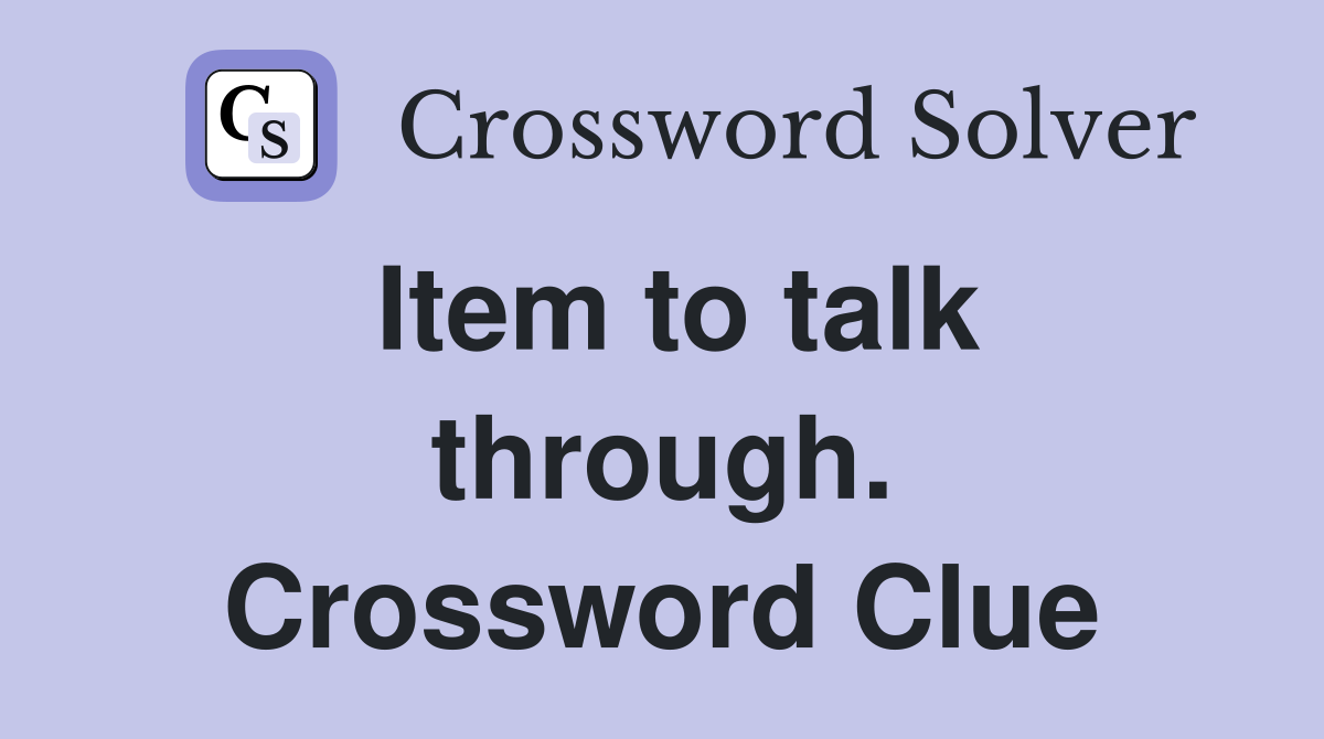 Item to talk through. Crossword Clue