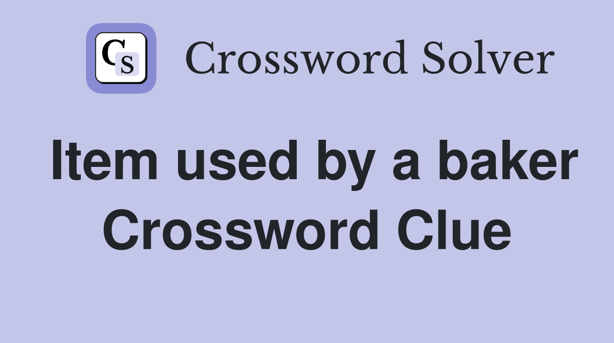Item used by a baker Crossword Clue