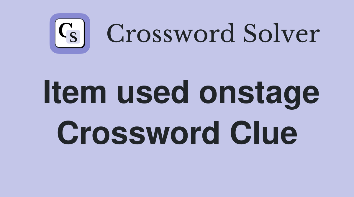 Item used onstage Crossword Clue