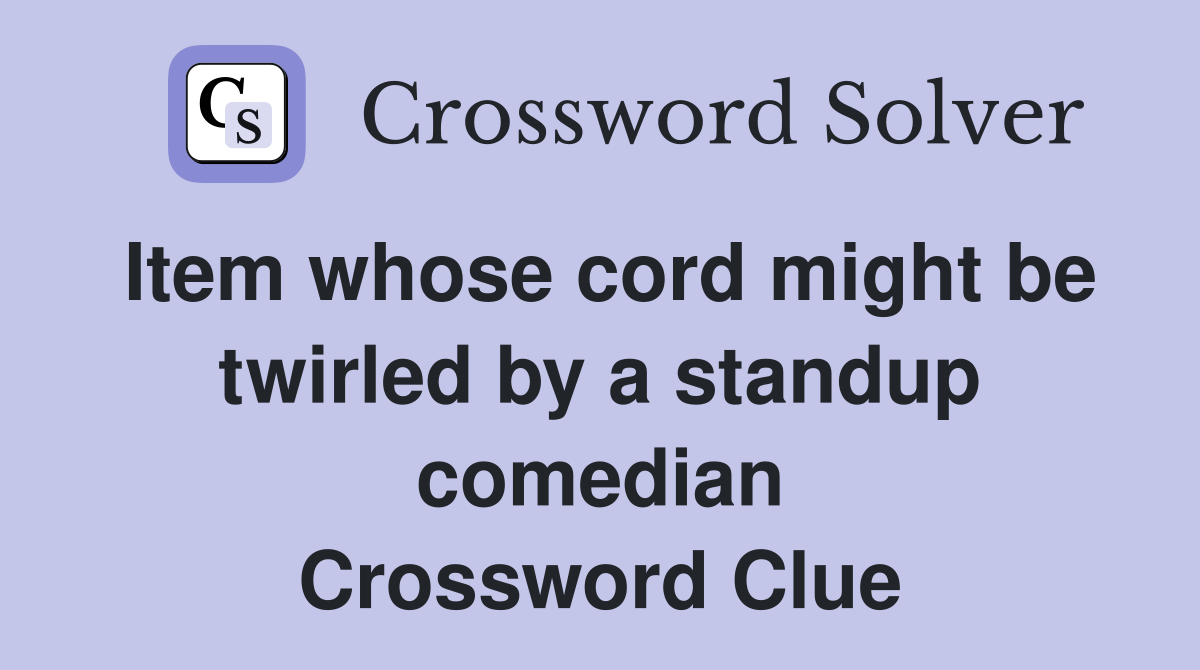 Item whose cord might be twirled by a standup comedian Crossword Clue