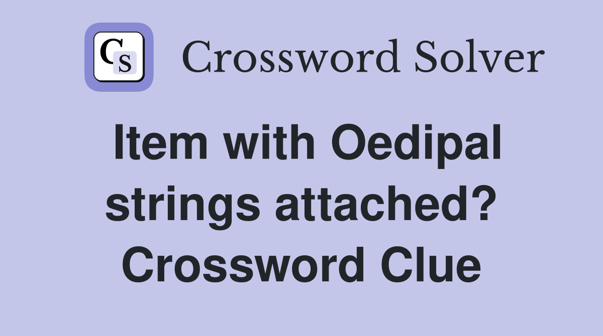 Item with Oedipal strings attached? Crossword Clue