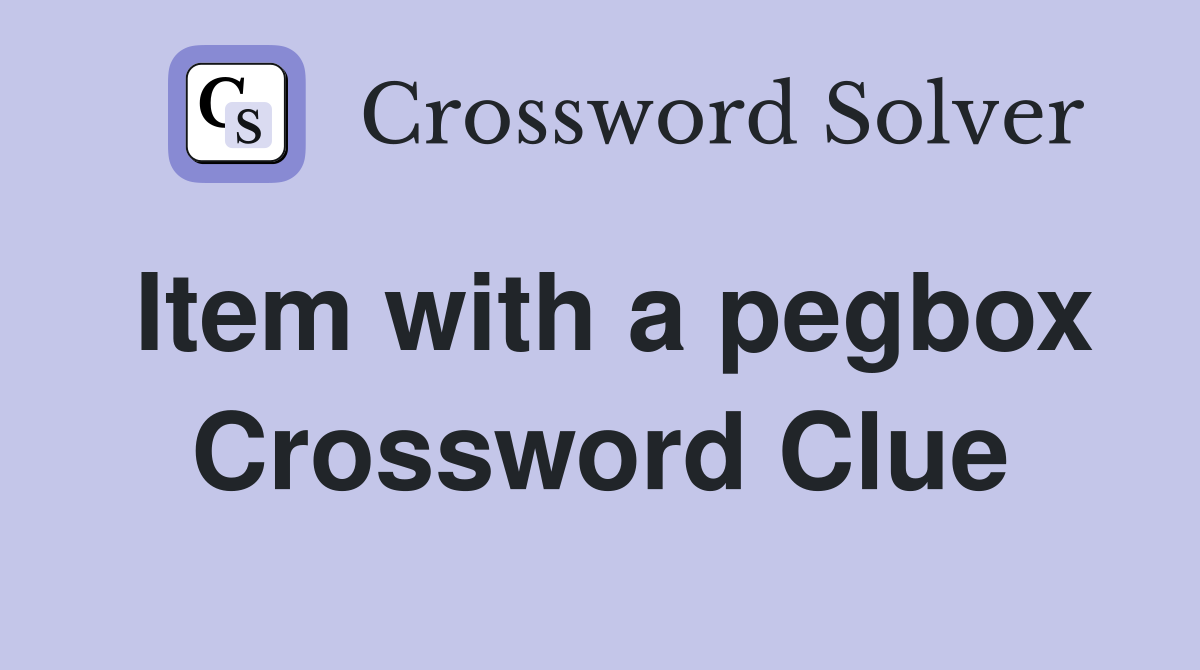 Item with a pegbox Crossword Clue
