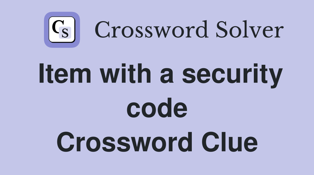 Item with a security code Crossword Clue