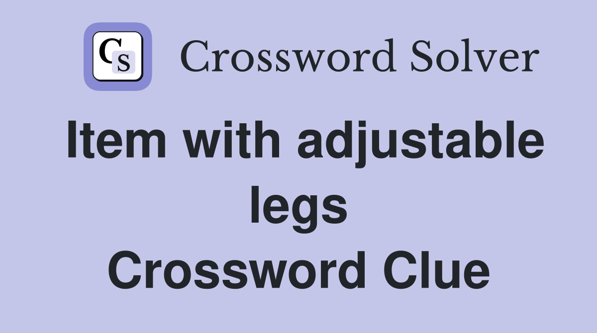 Item with adjustable legs Crossword Clue