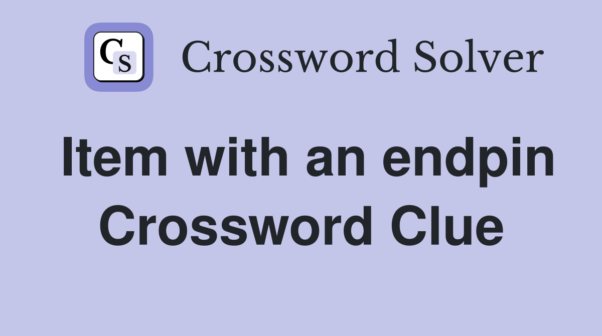 Item with an endpin Crossword Clue