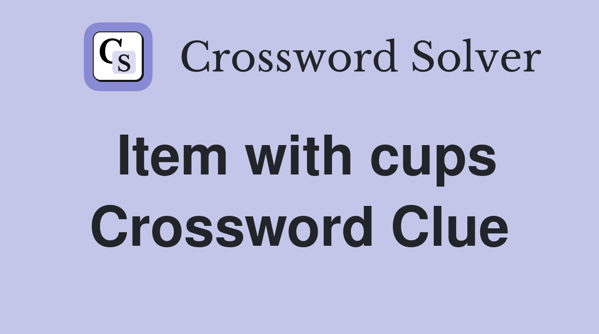 Item with cups Crossword Clue