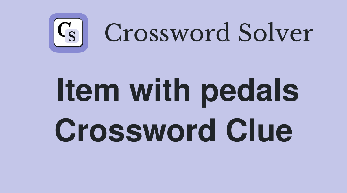 Item with pedals Crossword Clue