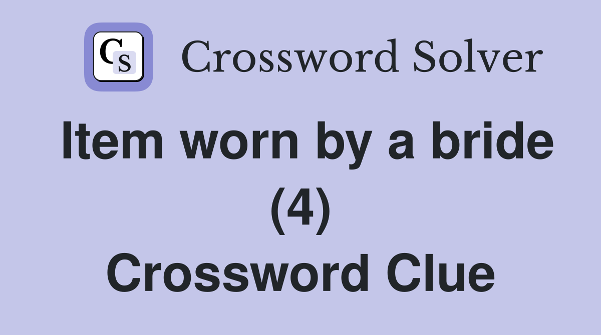 Item worn by a bride (4) Crossword Clue