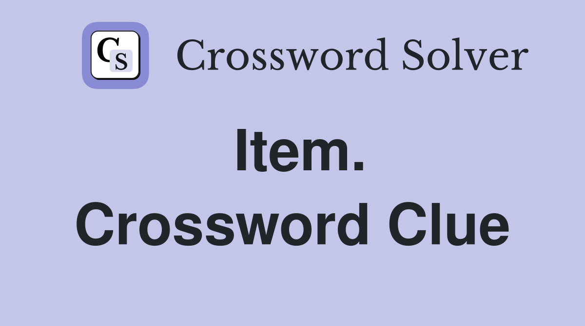 Item. Crossword Clue