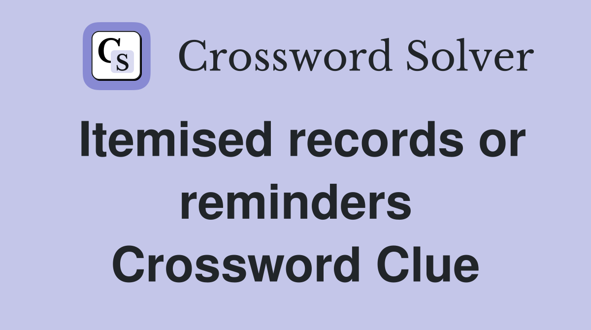 Itemised records or reminders Crossword Clue