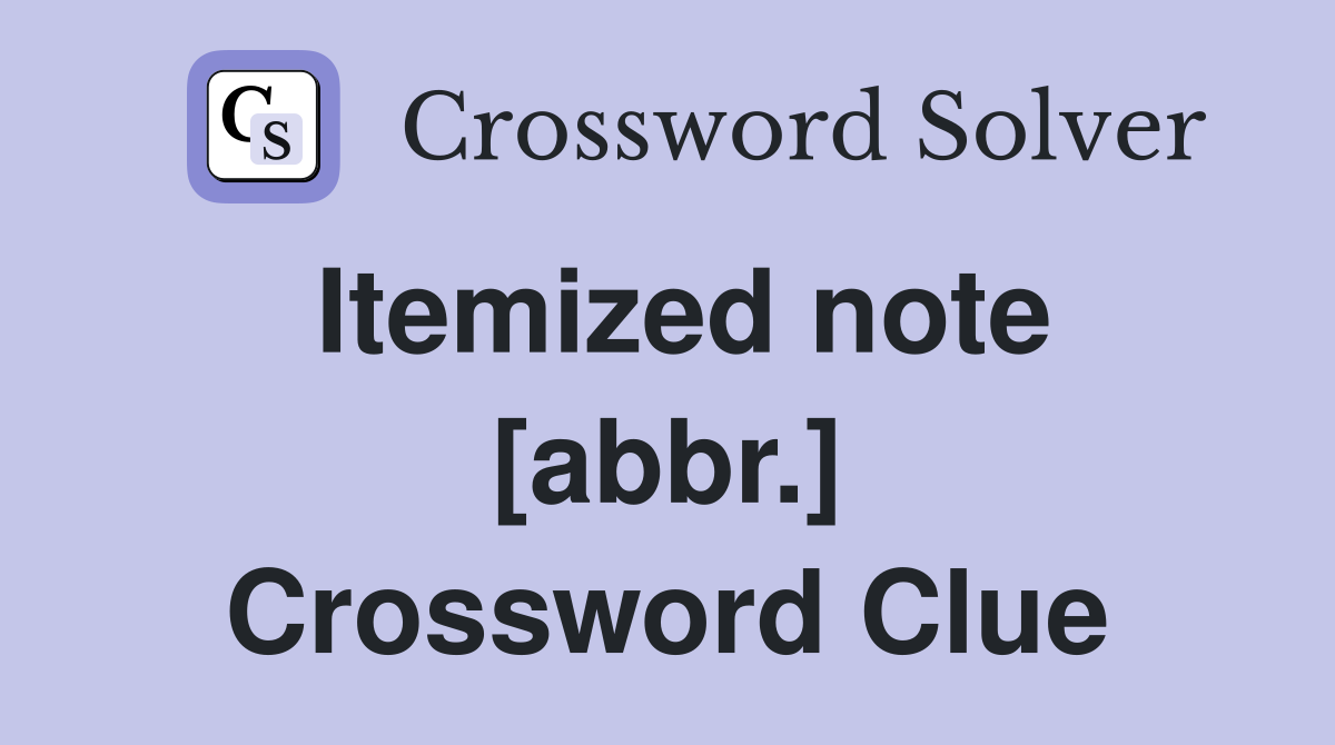 Itemized note [abbr.] Crossword Clue