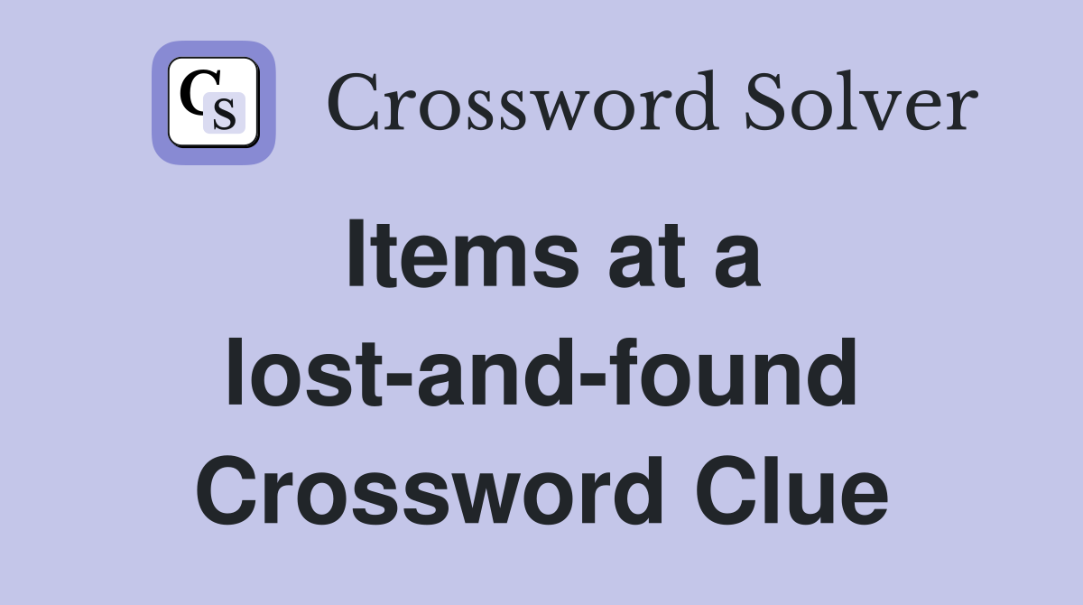 Items at a lost-and-found Crossword Clue