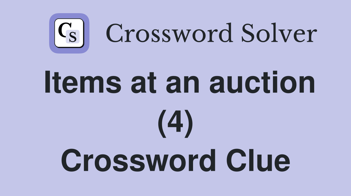 Items at an auction (4) Crossword Clue