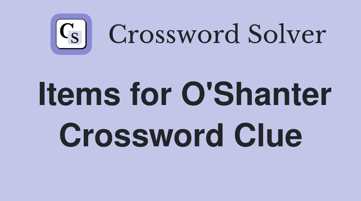Items for O'Shanter Crossword Clue