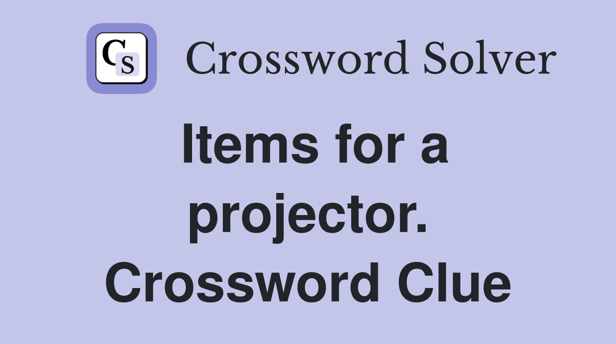 Items for a projector. Crossword Clue