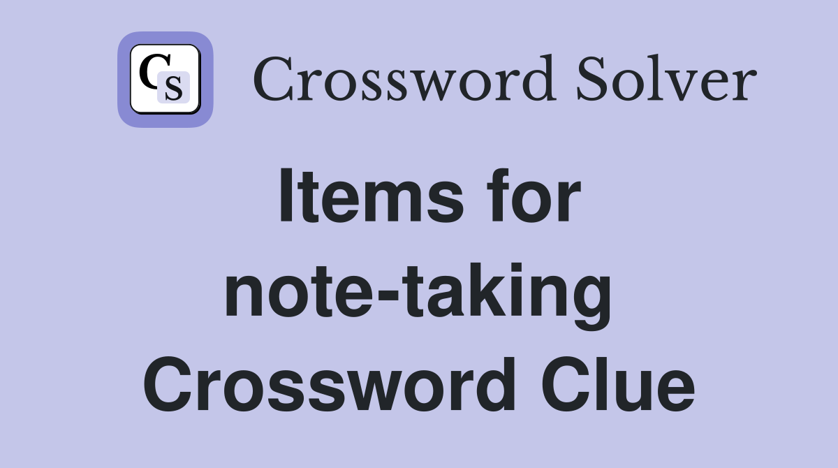 Items for note-taking Crossword Clue