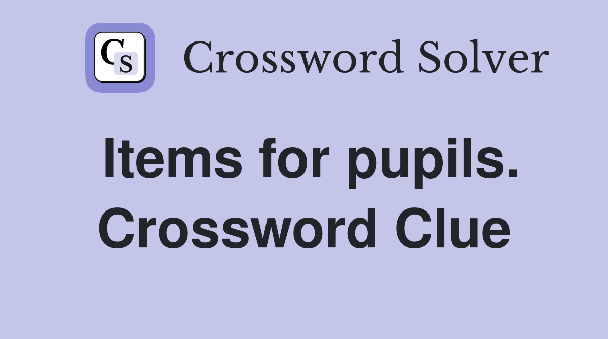 Items for pupils. Crossword Clue