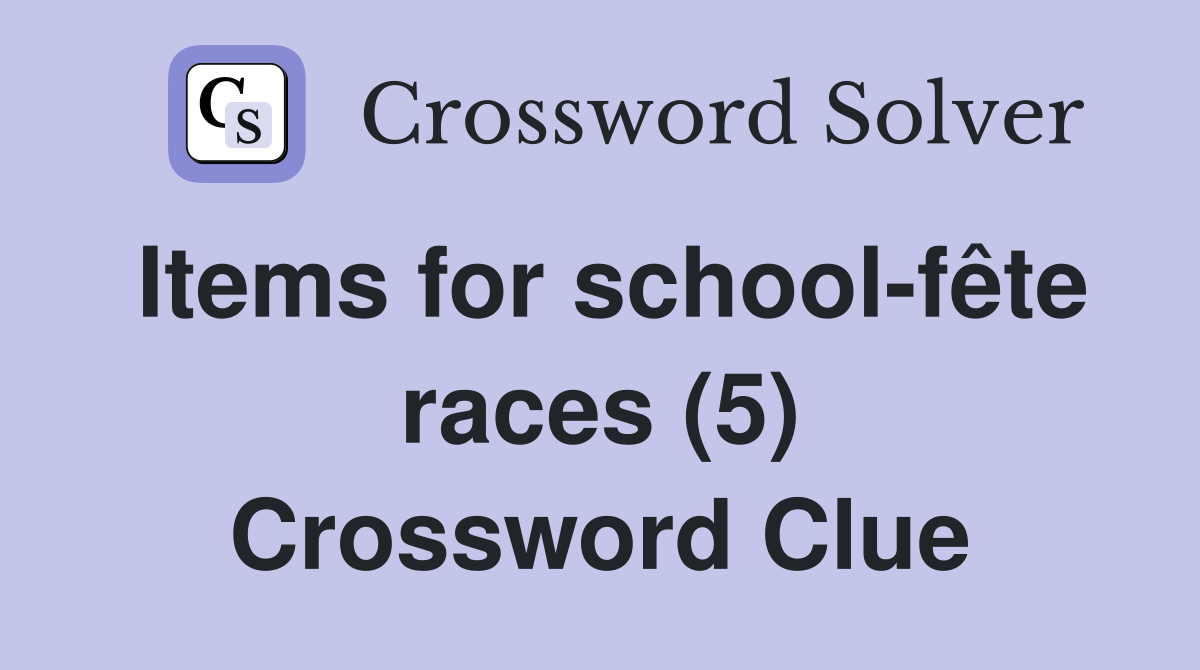 Items for school-fête races (5) Crossword Clue