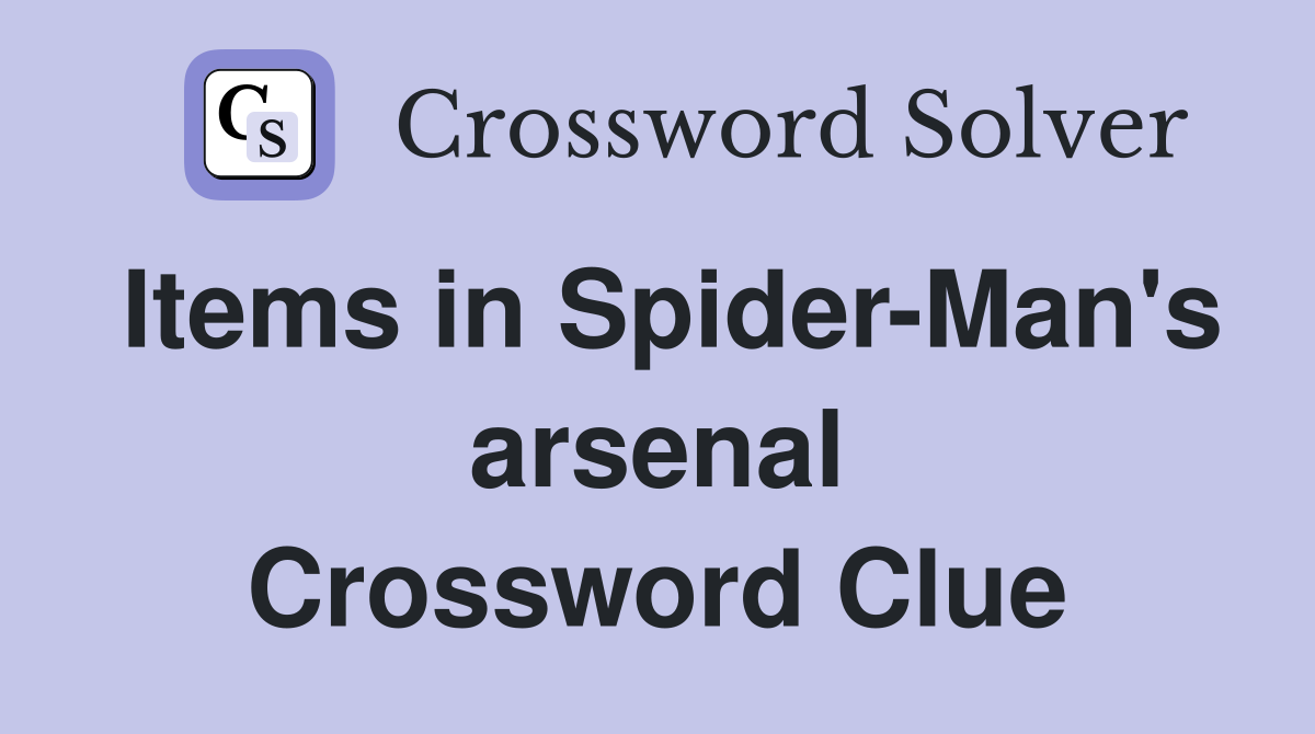 Items in Spider-Man's arsenal Crossword Clue