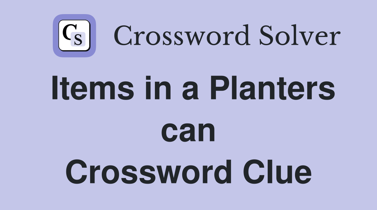 Items in a Planters can Crossword Clue