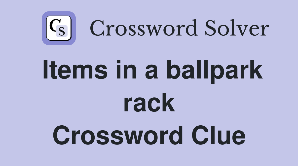 Items in a ballpark rack Crossword Clue