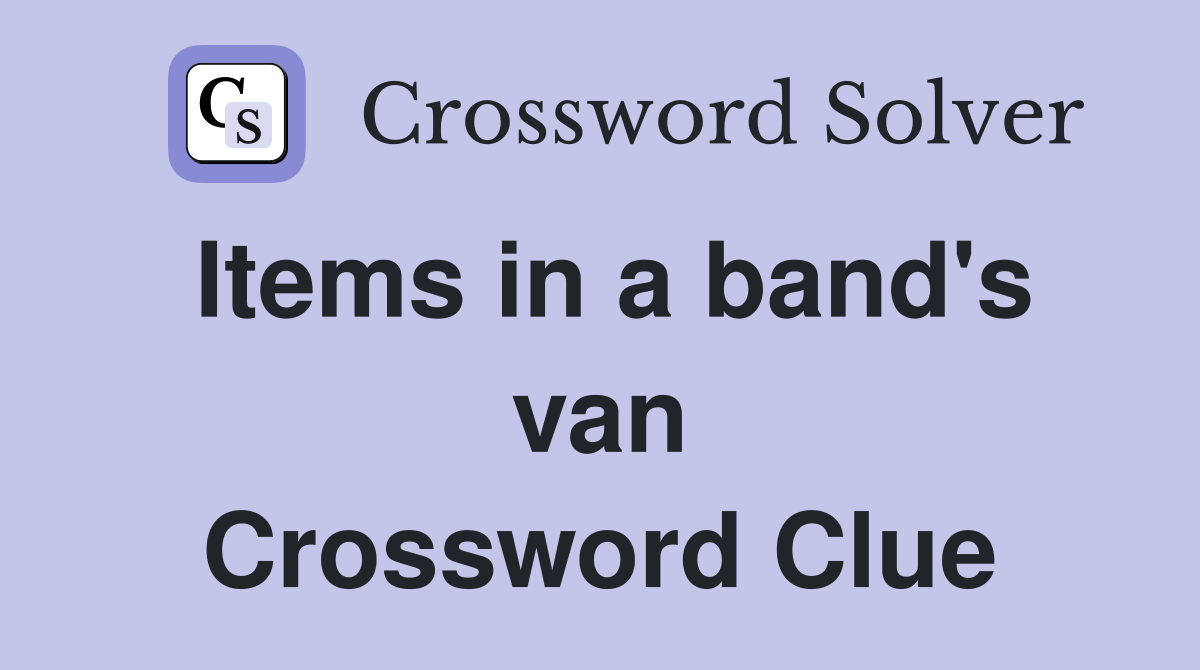 Items in a band's van Crossword Clue