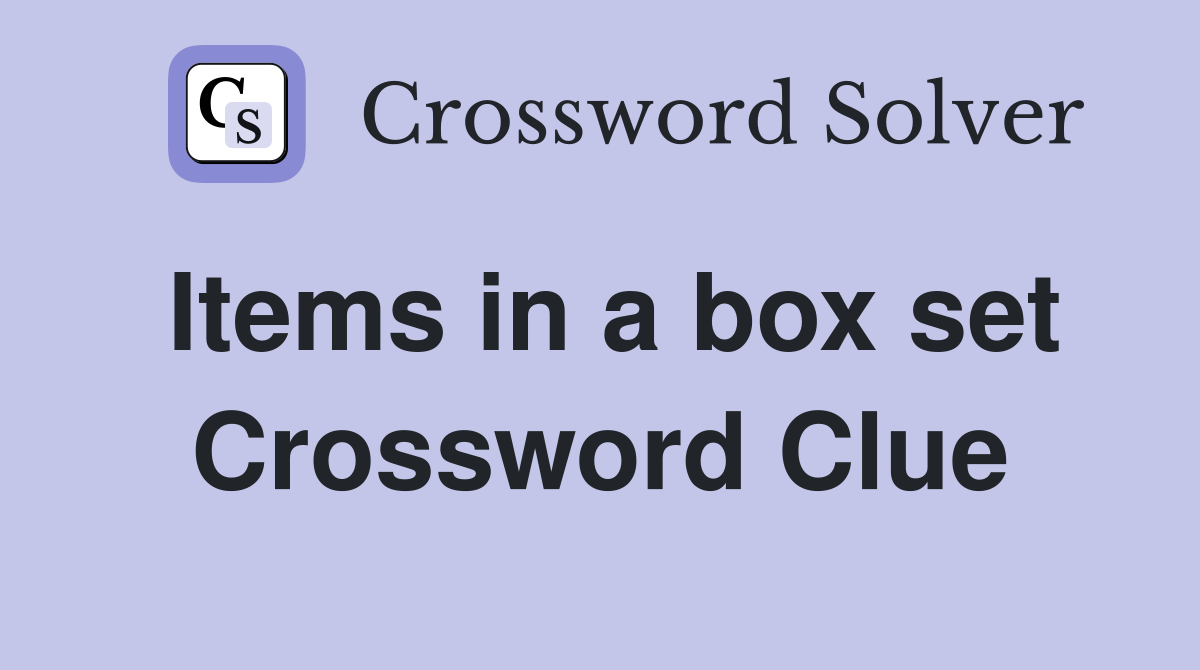 Items in a box set Crossword Clue