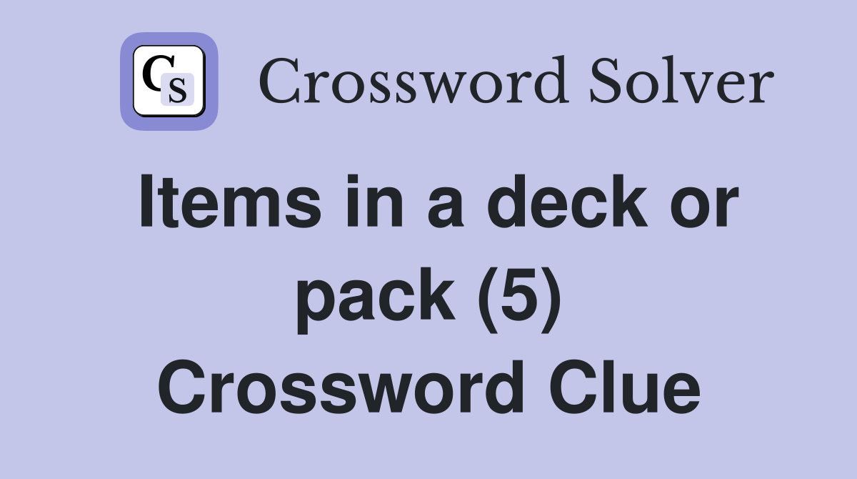 Items in a deck or pack (5) Crossword Clue