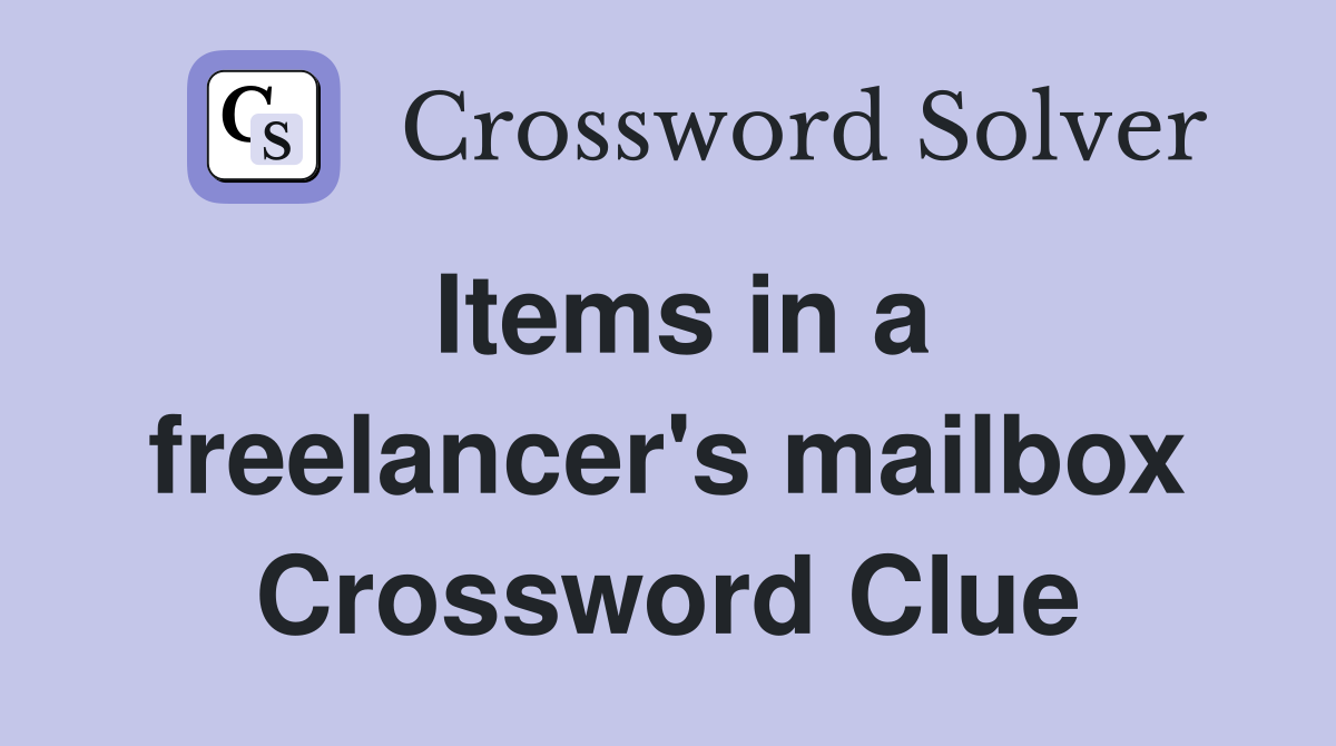 Items in a freelancer's mailbox Crossword Clue