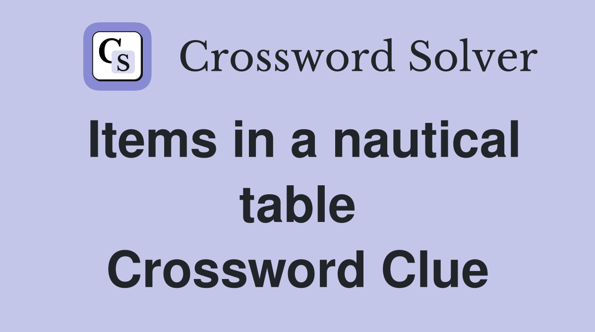 Items in a nautical table Crossword Clue