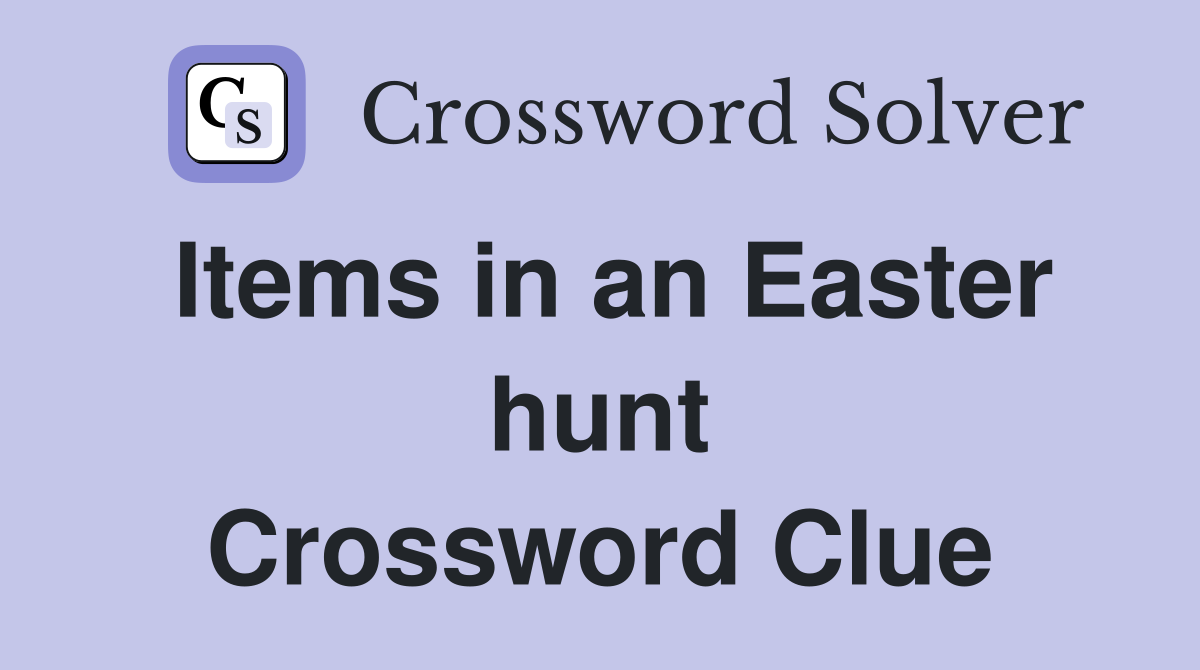 Items in an Easter hunt Crossword Clue