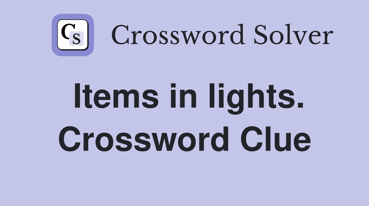 Items in lights. Crossword Clue