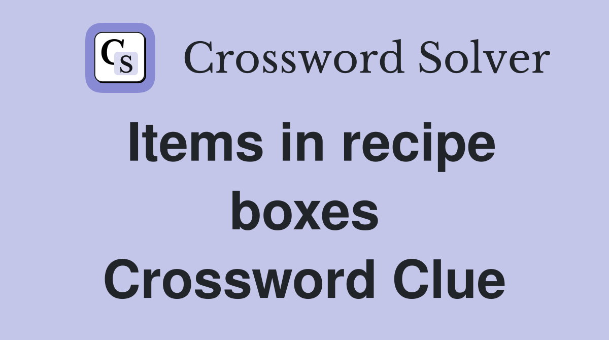 Items in recipe boxes Crossword Clue