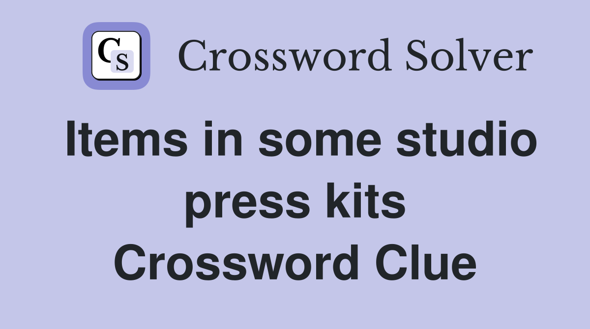 Items in some studio press kits Crossword Clue