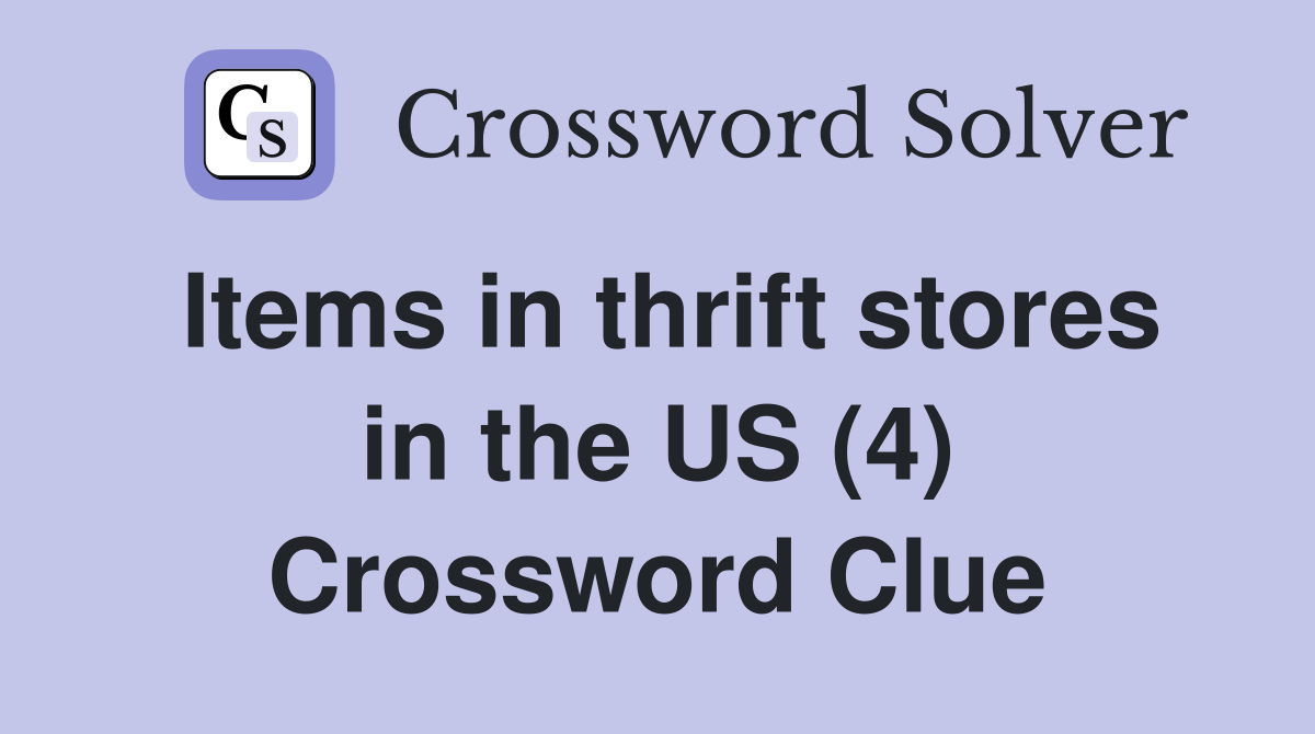 Items in thrift stores in the US (4) Crossword Clue