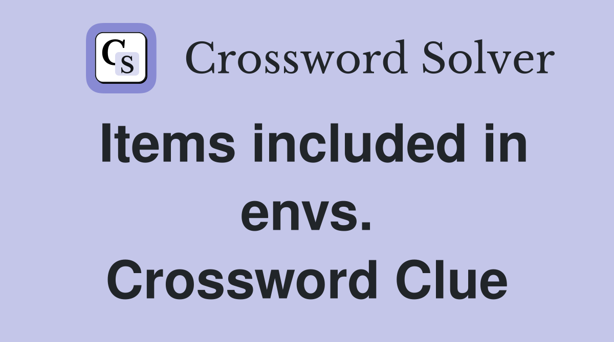 Items included in envs. Crossword Clue