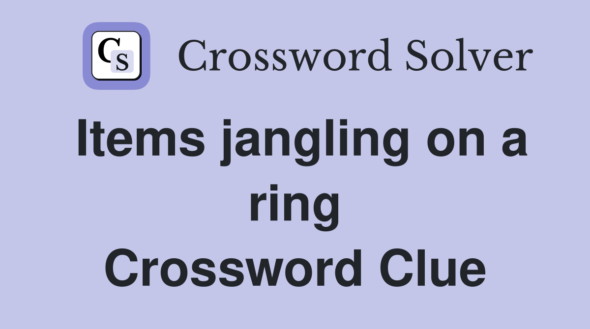 Items jangling on a ring Crossword Clue