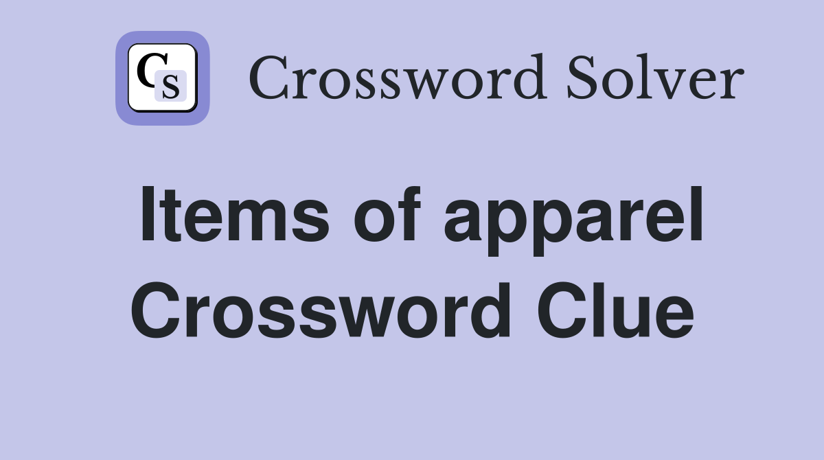 Items of apparel Crossword Clue