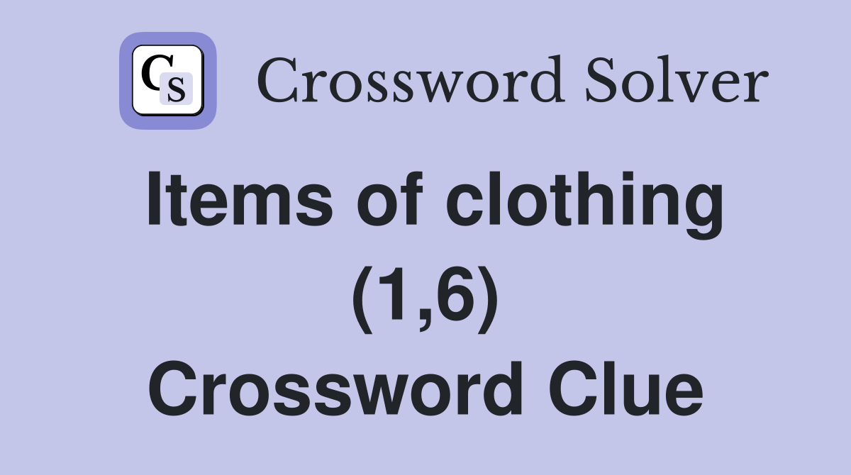 Items of clothing (1,6) Crossword Clue